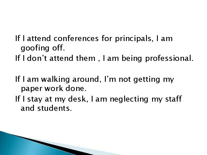 If I attend conferences for principals, I am goofing off. If I don’t attend