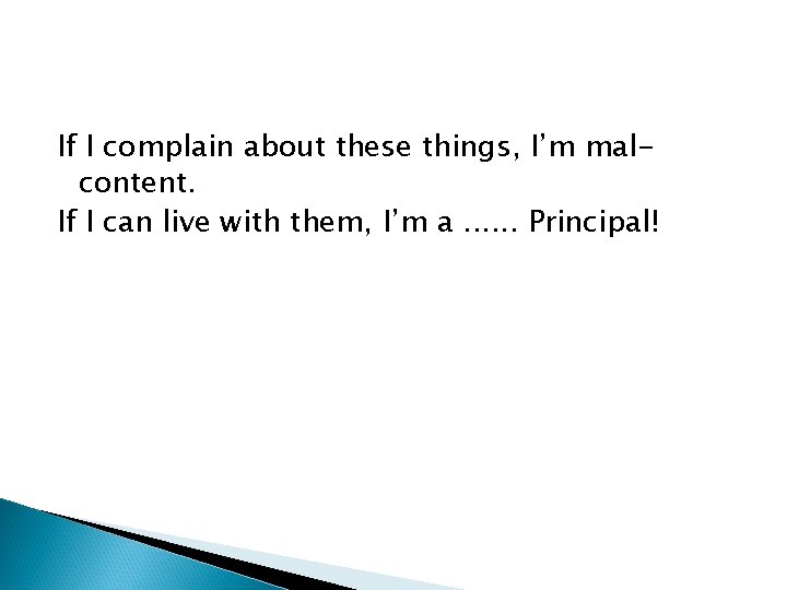 If I complain about these things, I’m malcontent. If I can live with them,