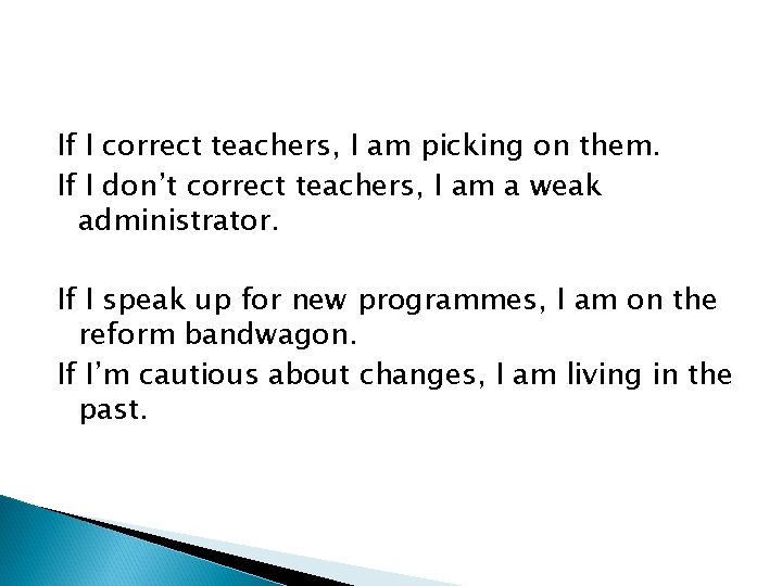 If I correct teachers, I am picking on them. If I don’t correct teachers,