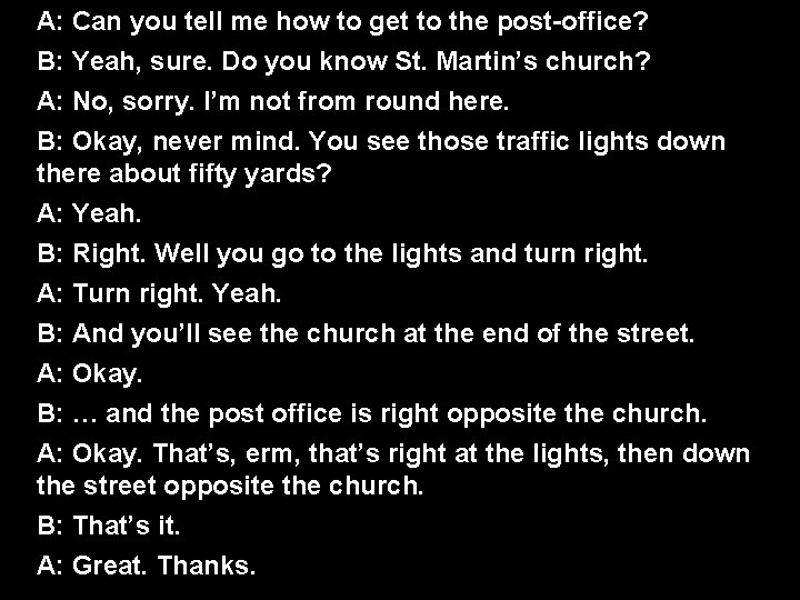 A: Can you tell me how to get to the post office? B: Yeah,