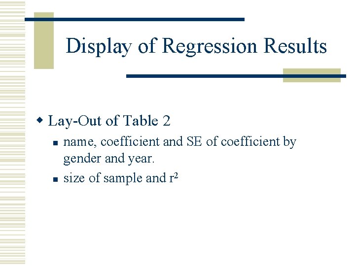 Display of Regression Results w Lay-Out of Table 2 n n name, coefficient and