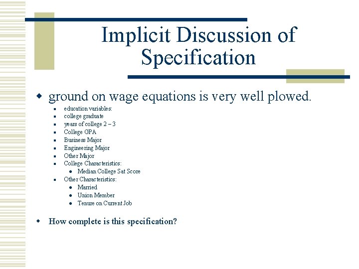 Implicit Discussion of Specification w ground on wage equations is very well plowed. n