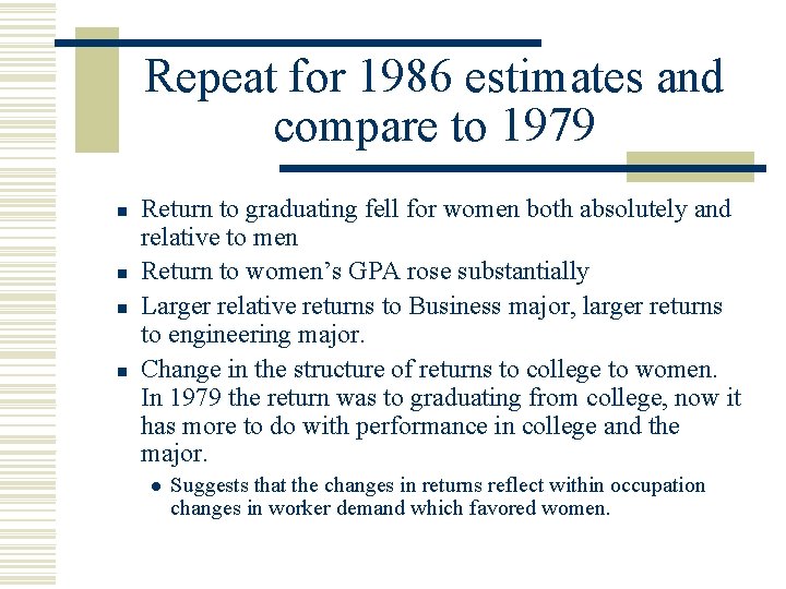Repeat for 1986 estimates and compare to 1979 n n Return to graduating fell