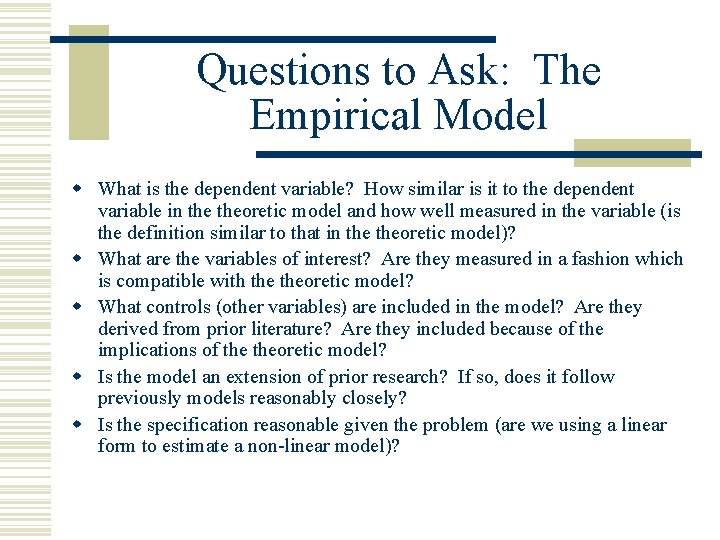 Questions to Ask: The Empirical Model w What is the dependent variable? How similar