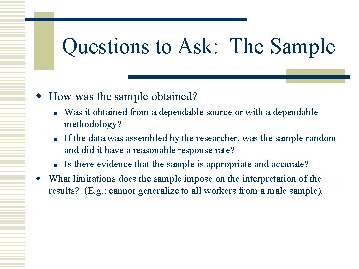 Questions to Ask: The Sample w How was the sample obtained? Was it obtained