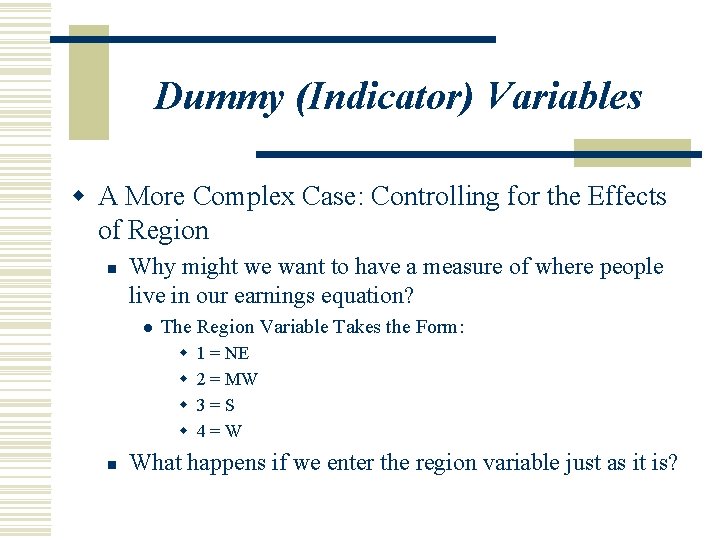 Dummy (Indicator) Variables w A More Complex Case: Controlling for the Effects of Region