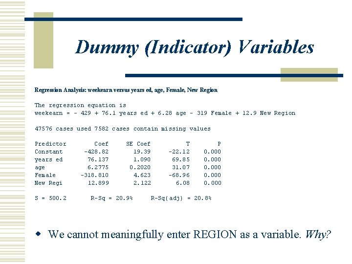 Dummy (Indicator) Variables Regression Analysis: weekearn versus years ed, age, Female, New Region The