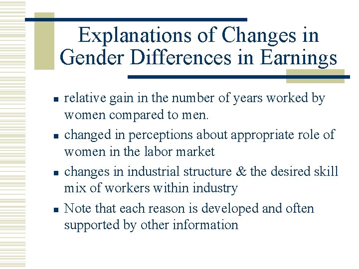 Explanations of Changes in Gender Differences in Earnings n n relative gain in the