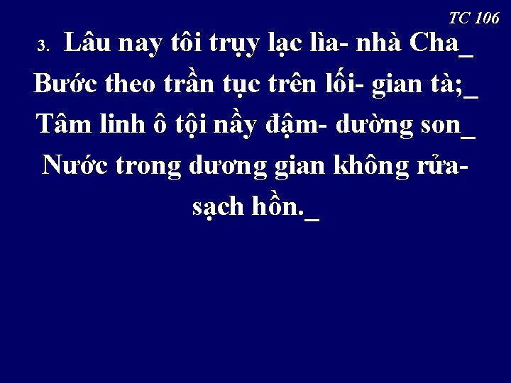 TC 106 Lâu nay tôi trụy lạc lìa- nhà Cha_ Bước theo trần tục