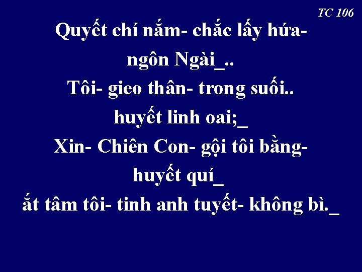 TC 106 Quyết chí nắm- chắc lấy hứa- ngôn Ngài_. . Tôi- gieo thân-
