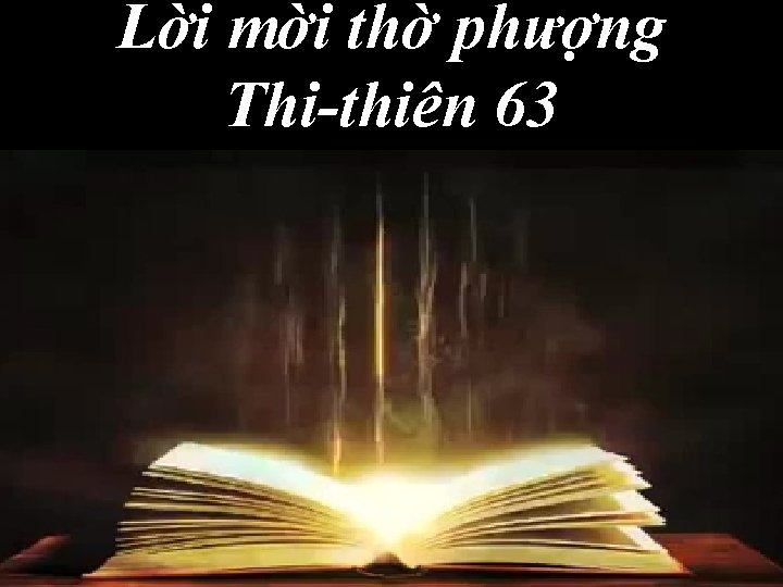 Lời mời thờ phượng Thi-thiên 63 