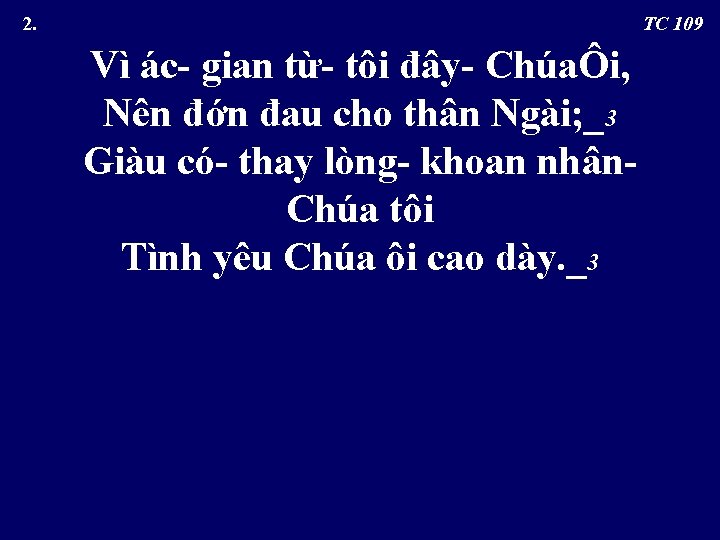  2. TC 109 Vì ác- gian từ- tôi đây- ChúaÔi, Nên đớn đau