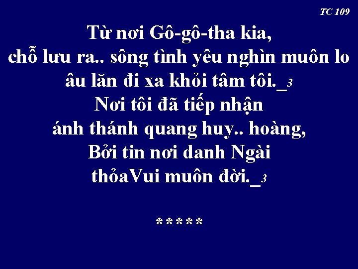  TC 109 Từ nơi Gô-gô-tha kia, chỗ lưu ra. . sông tình yêu