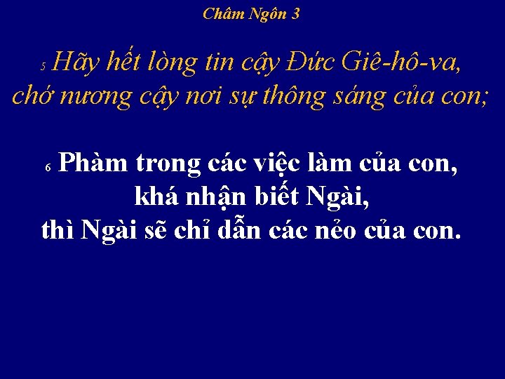 Châm Ngôn 3 Hãy hết lòng tin cậy Đức Giê-hô-va, chớ nương cậy nơi