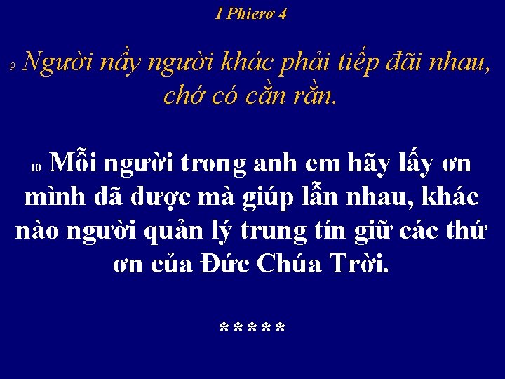 I Phierơ 4 9 Người nầy người khác phải tiếp đãi nhau, chớ có