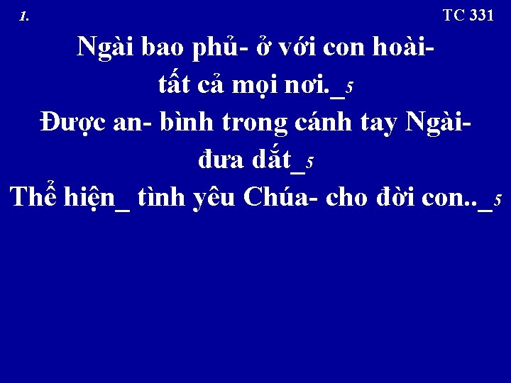  1. TC 331 Ngài bao phủ- ở với con hoài- tất cả mọi