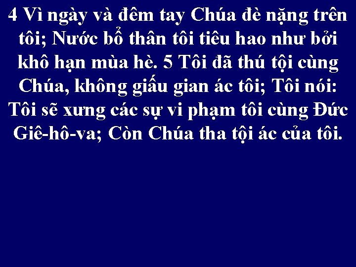4 Vì ngày và đêm tay Chúa đè nặng trên tôi; Nước bổ thân