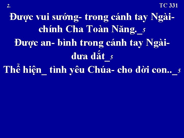  2. TC 331 Ðược vui sướng- trong cánh tay Ngàichính Cha Toàn Năng.