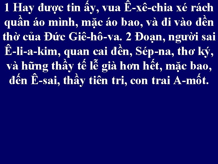 1 Hay được tin ấy, vua Ê-xê-chia xé rách quần áo mình, mặc áo