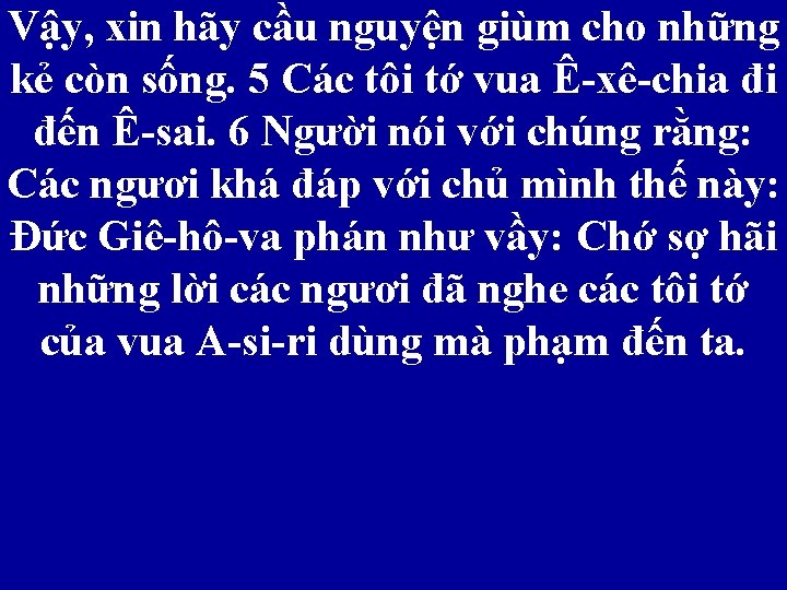 Vậy, xin hãy cầu nguyện giùm cho những kẻ còn sống. 5 Các tôi