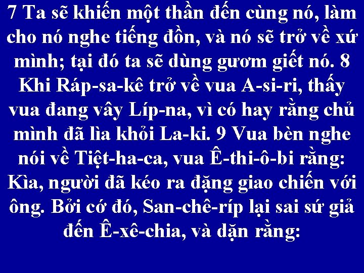 7 Ta sẽ khiến một thần đến cùng nó, làm cho nó nghe tiếng