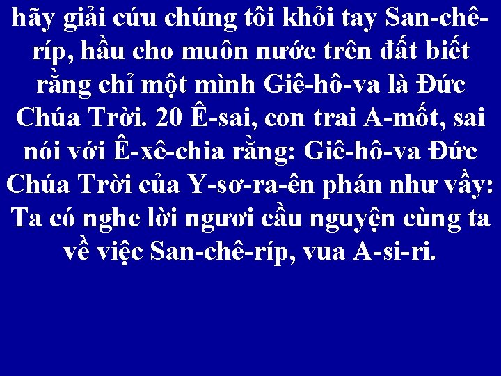 hãy giải cứu chúng tôi khỏi tay San-chêríp, hầu cho muôn nước trên đất