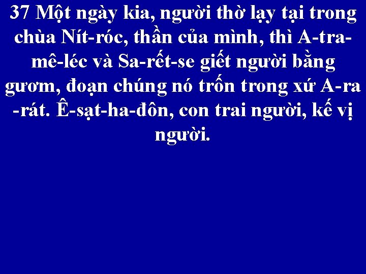 37 Một ngày kia, người thờ lạy tại trong chùa Nít-róc, thần của mình,