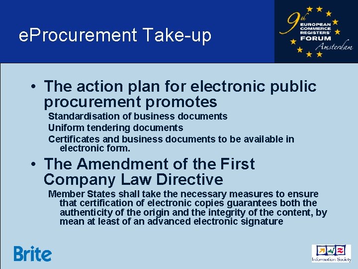 e. Procurement Take-up • The action plan for electronic public procurement promotes Standardisation of