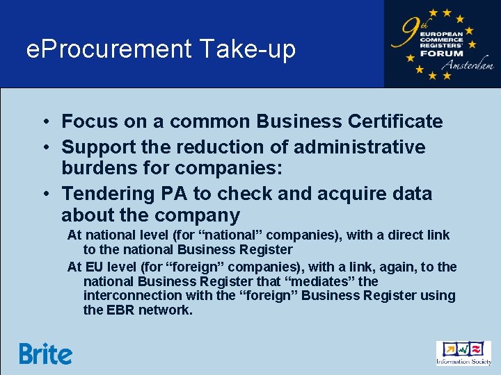 e. Procurement Take-up • Focus on a common Business Certificate • Support the reduction