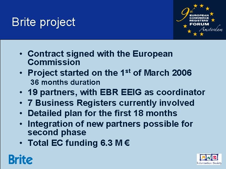 Brite project • Contract signed with the European Commission • Project started on the