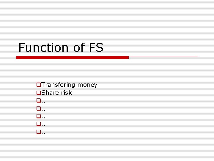 Function of FS q. Transfering money q. Share risk q. . 