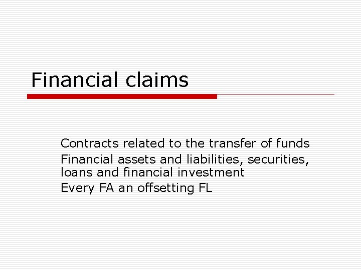 Financial claims Contracts related to the transfer of funds Financial assets and liabilities, securities,