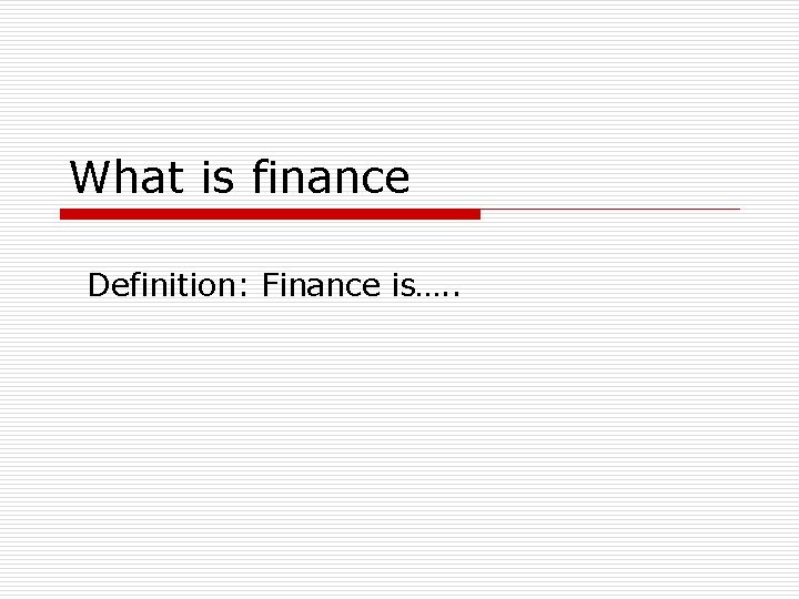 What is finance Definition: Finance is…. . 