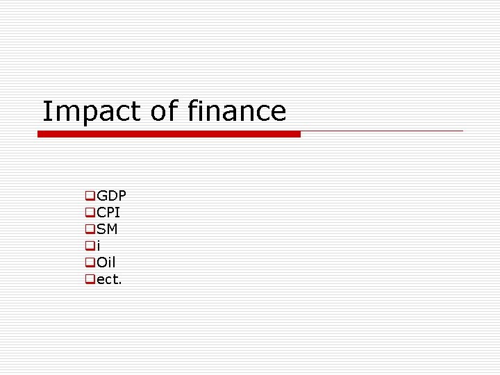 Impact of finance q. GDP q. CPI q. SM qi q. Oil qect. 