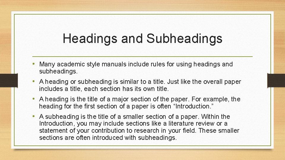 Headings and Subheadings • Many academic style manuals include rules for using headings and