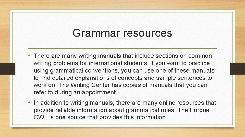 Grammar resources • There are many writing manuals that include sections on common writing