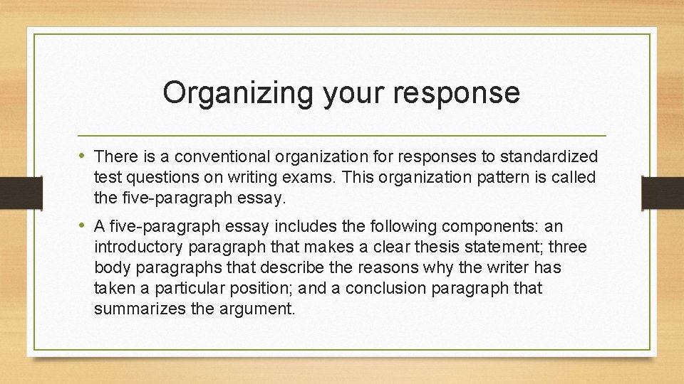 Organizing your response • There is a conventional organization for responses to standardized test