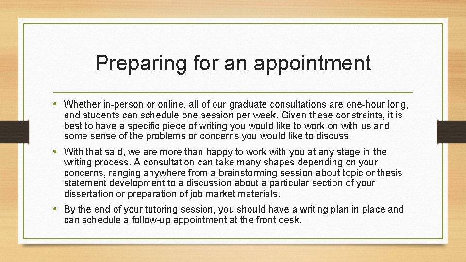 Preparing for an appointment • Whether in-person or online, all of our graduate consultations