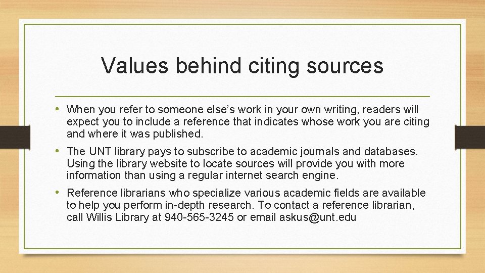 Values behind citing sources • When you refer to someone else’s work in your