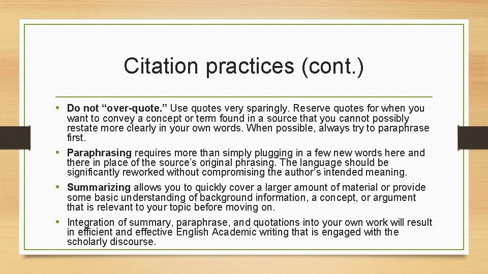 Citation practices (cont. ) • Do not “over-quote. ” Use quotes very sparingly. Reserve