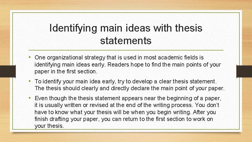 Identifying main ideas with thesis statements • One organizational strategy that is used in