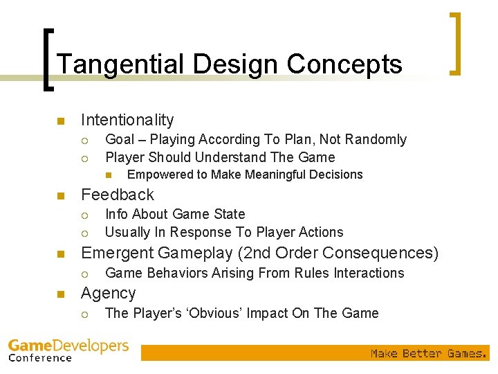 Tangential Design Concepts n Intentionality ¡ ¡ Goal – Playing According To Plan, Not