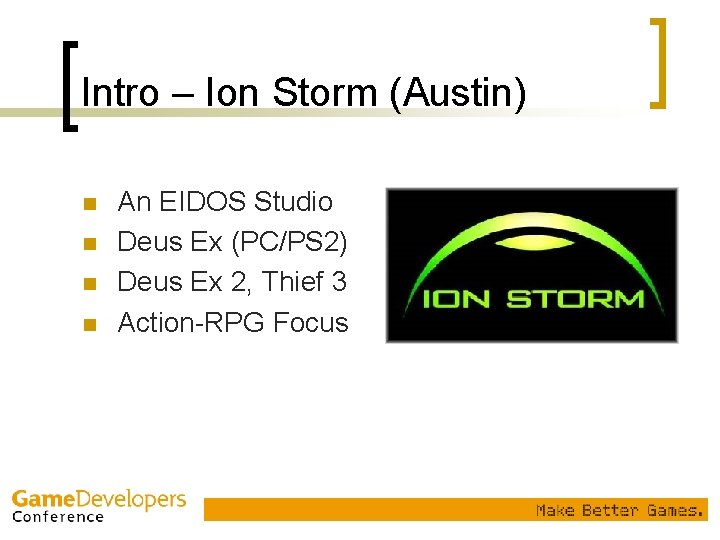 Intro – Ion Storm (Austin) n n An EIDOS Studio Deus Ex (PC/PS 2)