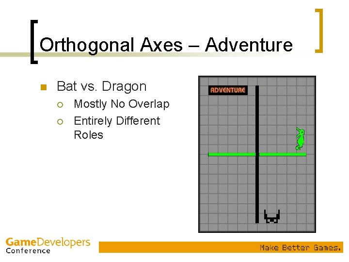 Orthogonal Axes – Adventure n Bat vs. Dragon ¡ ¡ Mostly No Overlap Entirely