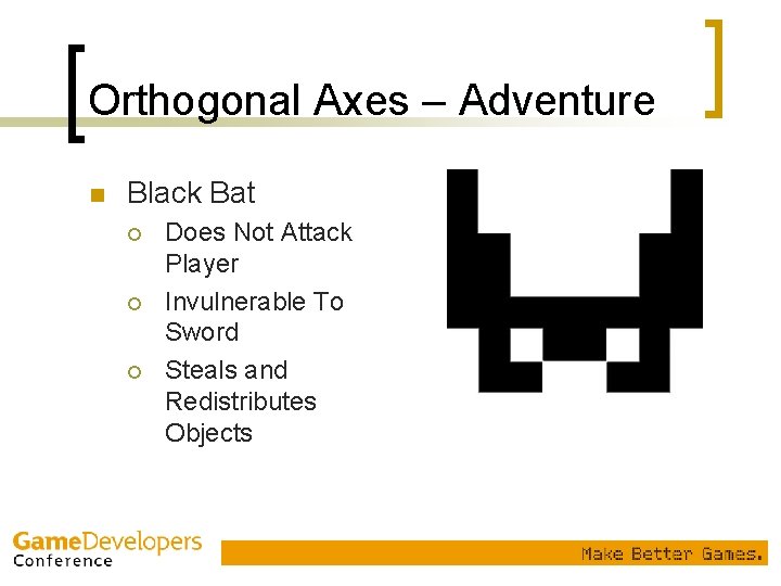 Orthogonal Axes – Adventure n Black Bat ¡ ¡ ¡ Does Not Attack Player