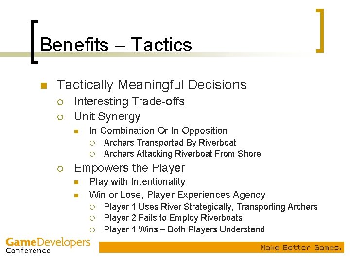 Benefits – Tactics n Tactically Meaningful Decisions ¡ ¡ Interesting Trade-offs Unit Synergy n