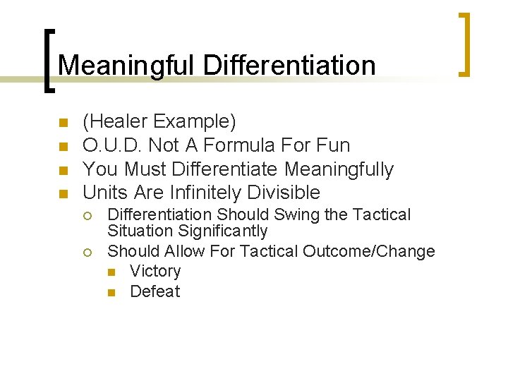 Meaningful Differentiation n n (Healer Example) O. U. D. Not A Formula For Fun