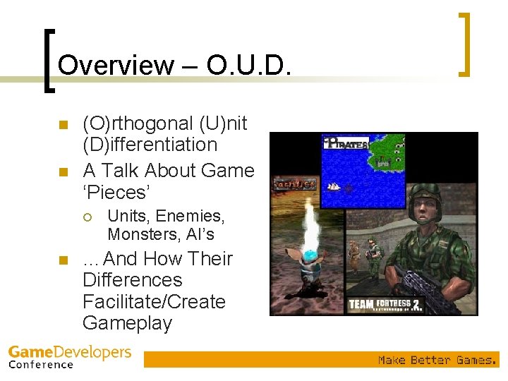 Overview – O. U. D. n n (O)rthogonal (U)nit (D)ifferentiation A Talk About Game
