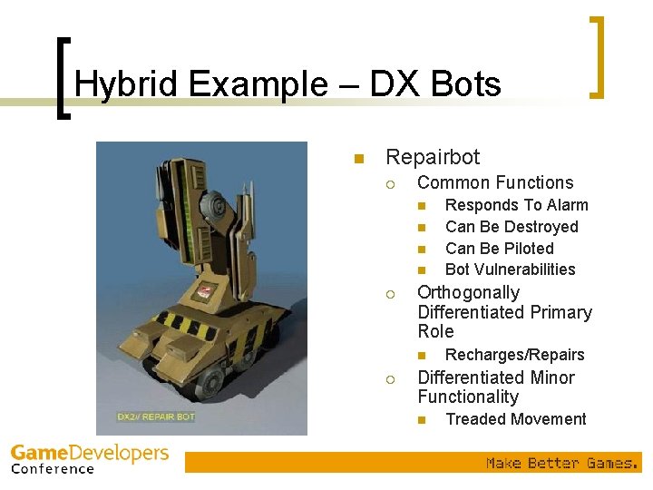 Hybrid Example – DX Bots n Repairbot ¡ Common Functions n n ¡ Orthogonally