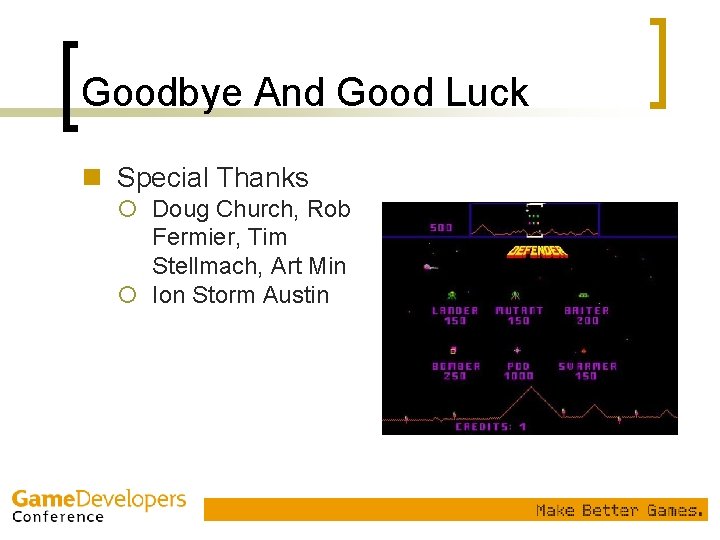 Goodbye And Good Luck n Special Thanks ¡ Doug Church, Rob Fermier, Tim Stellmach, Goodbye And Good Luck n Special Thanks ¡ Doug Church, Rob Fermier, Tim Stellmach,